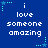 Blue background with white pixelated text reading "i love someone amazing" and light blue star-shaped decorations.