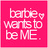 A pink square icon with white text reading "barbie wants to be ME." and a small heart symbol next to "barbie".