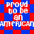 Pixelated text and shapes in red, white, blue with 'proud to be an AMERICAN' repeated across a of diamond and square patterns