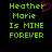 Green pixelated text on black background reads "Heather Marie Is MINE FOREVER" with a pink heart symbol replacing the 'e' in Heather.