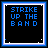 Pixelated text 'STRIKE UP THE BAND' in blue and white on black background with scattered dots, framed by light blue border.