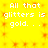 Yellow background with repeating orange pixelated squares and white text reading 'All that glitters is gold. . .' in four identical blocks.