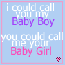 Light blue background with pink border, white text reading "i could call you my Baby Boy you could call me your Baby Girl" and a small pink heart icon at bottom center.