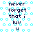 Pixelated text 'never forget that i luv u' repeated in a pattern with cyan circular background elements on white
