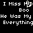 Pixelated white text on black background reads "I Miss My I Miss My Boo Boo He Was My He Was My Everything Everything" with a heart symbol replacing the 'O' in "My".
