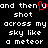 Black background with white pixelated text reading "and then and then u shot acrross my sky like a meteor" split into two mirrored , one containing red heart symbol replacing 'u' in 'then'