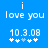 Blue background with white pixelated text 'i love you' and date '10.3.08', two of five asterisks below, one showing a light blue asterisk in the third position