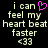 Pixelated text reads 'i can feel my heart beat faster <33' with a pink heart symbol replacing the word 'heart' in one version.