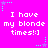 Bright pink background with repeated white pixelated text "I have my blonde times!:]" and cyan star-shaped decorations.