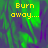 Pixelated text 'Burn away....' in yellow appears over a green and purple abstract background with three distinct placements.