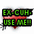 Green text 'EX-CUH-USE ME!!' with a broken heart icon on white background, red and white patterned heart background with 'I believe you took my heart,' text, black background with red broken heart and 'I BROKE IT!' text.