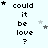 Pixelated text 'could it be love?' with star symbols on a light background, showing animation changes in star positions across frames.