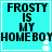 Four identical cyan square with white borders display black pixelated text reading "FROSTY IS MY HOMEBOY" and a small white snowflake icon below the text