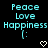 Pixelated cyan text reading Peace Love Happiness with a colon and heart symbol on black background, two identical frames side-by-side.