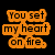 Orange text on black background reads "You set my heart on fire." next to a pixelated heart engulfed in flames.