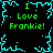 Green text "I Love Frankie!" appears four times within cyan pixelated borders on a black background, with central cyan starburst animation.