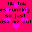 Pixelated text repeats 'tik tok es running so just ask me out' over a bright pink background with scattered magenta hearts.