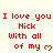 Red pixelated text on light background repeats 'I love you Nick with all of my' followed by a heart symbol across multiple