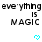 A static image displays repeated text "everything is MAGIC" with cyan heart symbols on a white background.