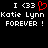 Pixelated text displays 'I <33' with a red heart symbol, 'Katie Lynn', and 'FOREVER!' on a black background.