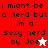Pixelated text reads "i might be a nerd but im a sexy nerd by Joe" with a white star on red background and red star on white background.