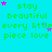 Cyan background with green text repeating 'stay beautiful every little piece love' and scattered pink and light blue stars.