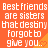 Orange background with white pixelated text repeating 'Best friends are sisters that destiny forgot to give you..' and small orange hearts.