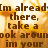 A static image with brown text on a golden floral background, displaying multiple lines of text including 'I'm already there', 'friend and i know im in your prayers...', and 'BUT! IM ALREADY THERE <3'.