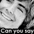 Black-and-white pixelated image of a smiling person with text overlays reading "Can you say hottie..." and partial bottom text.