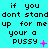 Cyan background with repeated black text 'if you dont stand up for me your a pussy' and pink symbols, showing animation changes in symbol positions.