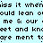 Pixelated text repeats 'miss it when', 'would lean', and 'me & our' on a light blue background with partial words like 'kneet' and 'ment tare'.