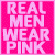 Pixelated text 'REAL MEN WEAR PINK' in white on pink background, two variations with different color saturation levels.