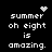 Pixelated text reads 'summer oh eight is amazing.' with a heart and sparkles above the top-left instance, all on black background.