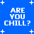 Blue background with white pixelated text 'ARE YOU CHILL?' repeated four times in a , surrounded by small white star shapes