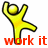 Yellow pixelated figure with arms raised and one leg extended, standing above red text reading 'work it' on white background.