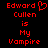 Red pixelated text on black background reads "Edward Cullen is My Vampire" with a heart symbol replacing the 'o' in Edward.