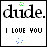 Six variations of a digital icon with 'dude.' and 'I LOVE YOU' text, each featuring distinct pixelated color accents.