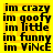 Yellow background with black text listing phrases 'im crazy', 'im goofy', 'im little', 'im funny', 'im ViNcE' in four identical quadrants.
