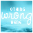 A static image with a light blue background featuring the text "NOTHING wrong HERE" in white and light blue lettering.