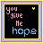 nine identical pixel-art icons with black backgrounds, each displaying the text "you give me hope" in pink and blue lettering, bordered by a yellow frame with purple inner lines