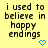 Yellow background with black text reading "i used to believe in happy endings" and blue pixelated heart or arrow symbols below the text.