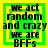 Four identical pixelated text on green and yellow background with black lettering reading "we act random and crazy we are BFFs"
