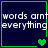 Dark blue background with green border, white text reading 'words arnt everything', and changing heart symbols.