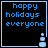 Pixelated blue text reads 'happy holidays everyone' on black background with light blue border and small snowman icon in bottom right corner.