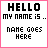Pixelated text displays 'HELLO MY NAME IS ..' above 'NAME GOES HERE', with pink highlighting on the first letter of 'NAME' in some frames.