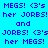 Blue background with repeated blue pixelated text reading 'MEGS! <3's her JORBS!' and 'and' in a pattern