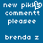 Blue background with white pixelated text reading 'new pikk commentt pleasee brenda z' in two identical side-by-side