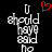 Pixelated text reads "U should have said no" with a red heart symbol above the left side of the text.