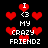 Pixelated red hearts and white text on black background with 'I <3 MY CRAZY FRIENDZ' repeated across the image.