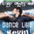 A person in a dark shirt with arms extended, standing against a blue and white background with text reading "DANCE LIKE KEVIN".